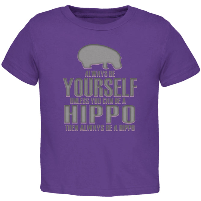 Always Be Yourself Hippo Toddler T Shirt Toddler T-Shirts Old Glory 2T Purple 