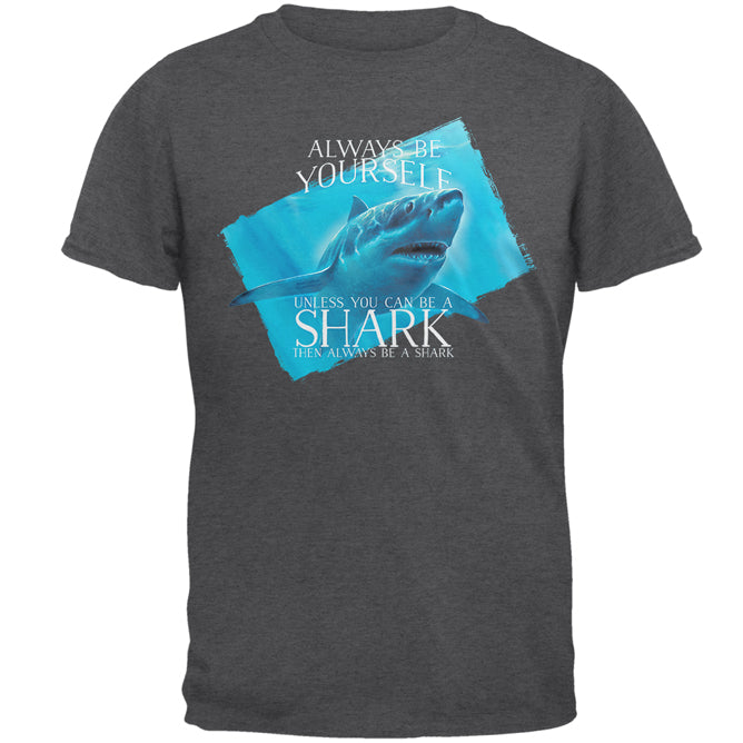 Always Be Yourself Shark Great White Mens T Shirt Men's T-Shirts Old Glory 2XL Dark Heather 