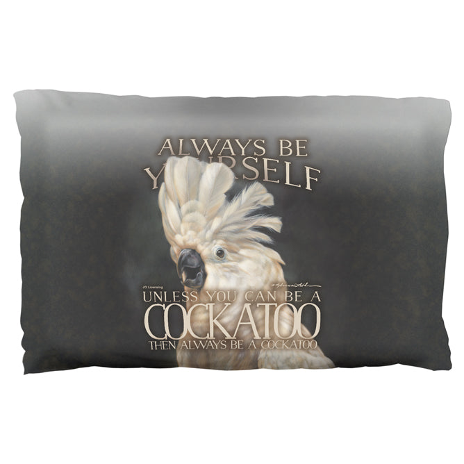 Always Be Yourself Unless Cockatoo Pillow Case Pillowcases Old Glory OS Multicolored 