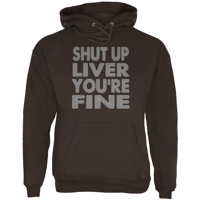 Shut Up Liver You're Fine Funny Mens Hoodie Men's Hoodies global 2XL Brown 