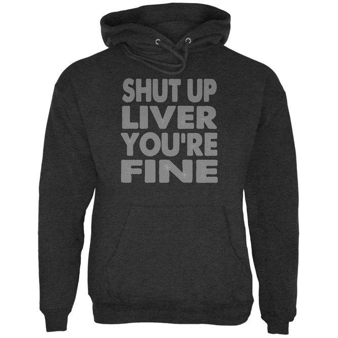 Shut Up Liver You're Fine Funny Mens Hoodie Men's Hoodies global 2XL Charcoal Heather 