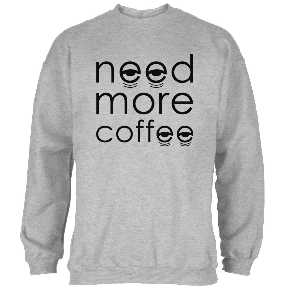 Need More Coffee Mens Sweatshirt Men's Sweatshirts Old Glory 2XL Heather 