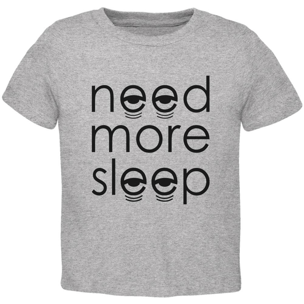 Need More Sleep Toddler T Shirt Toddler T-Shirts Old Glory 2T Heather 