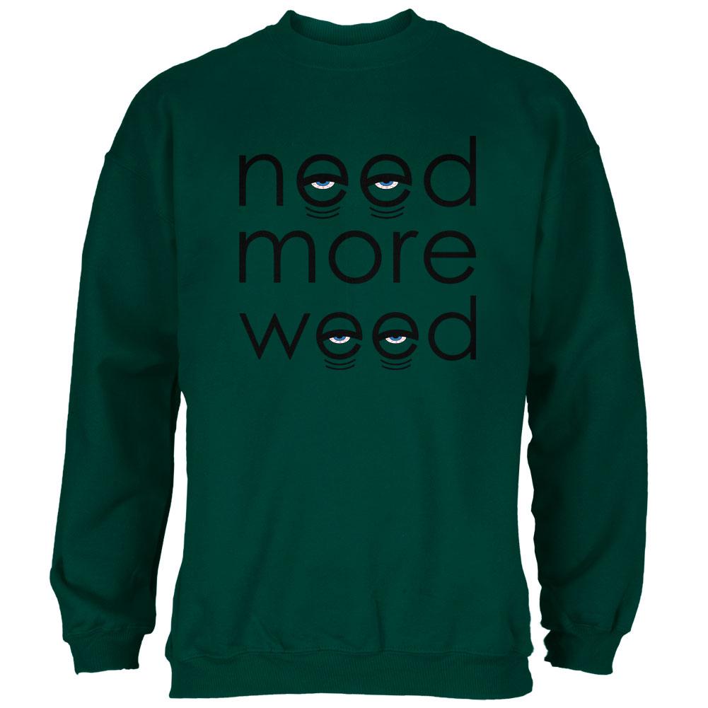 Need More Marijuana Mens Sweatshirt Men's Sweatshirts Old Glory 2XL Forest Green 