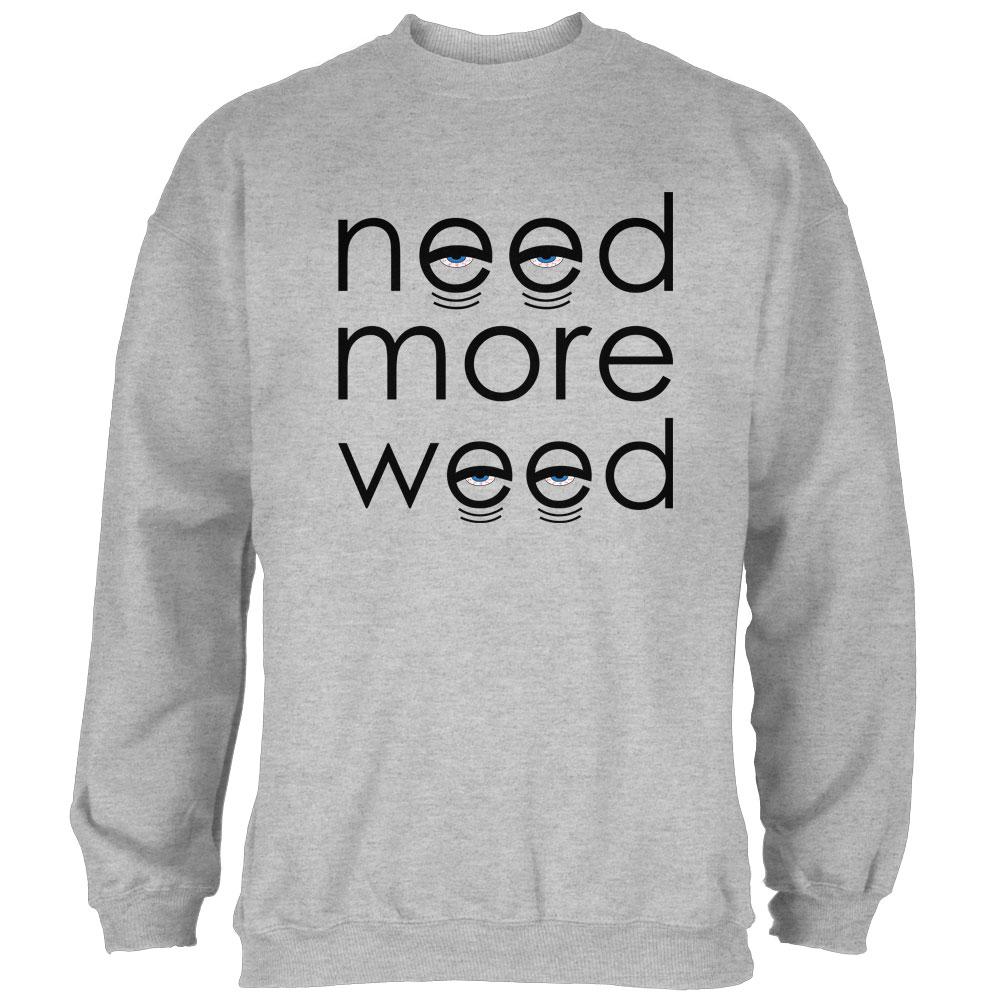 Need More Marijuana Mens Sweatshirt Men's Sweatshirts Old Glory 2XL Heather 