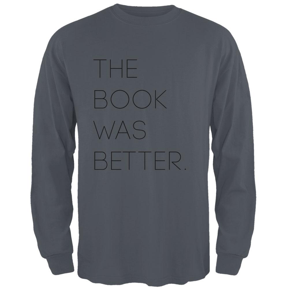 The Book was Better Mens Long Sleeve T Shirt Men's Long Sleeves Old Glory 2XL Charcoal 