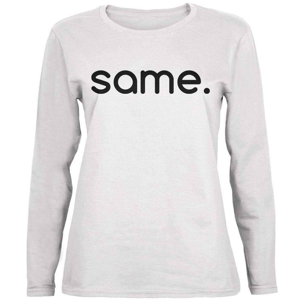 Same Funny Meme Ladies' Relaxed Jersey Long-Sleeve Tee Women's Long Sleeves Old Glory 2XL White 