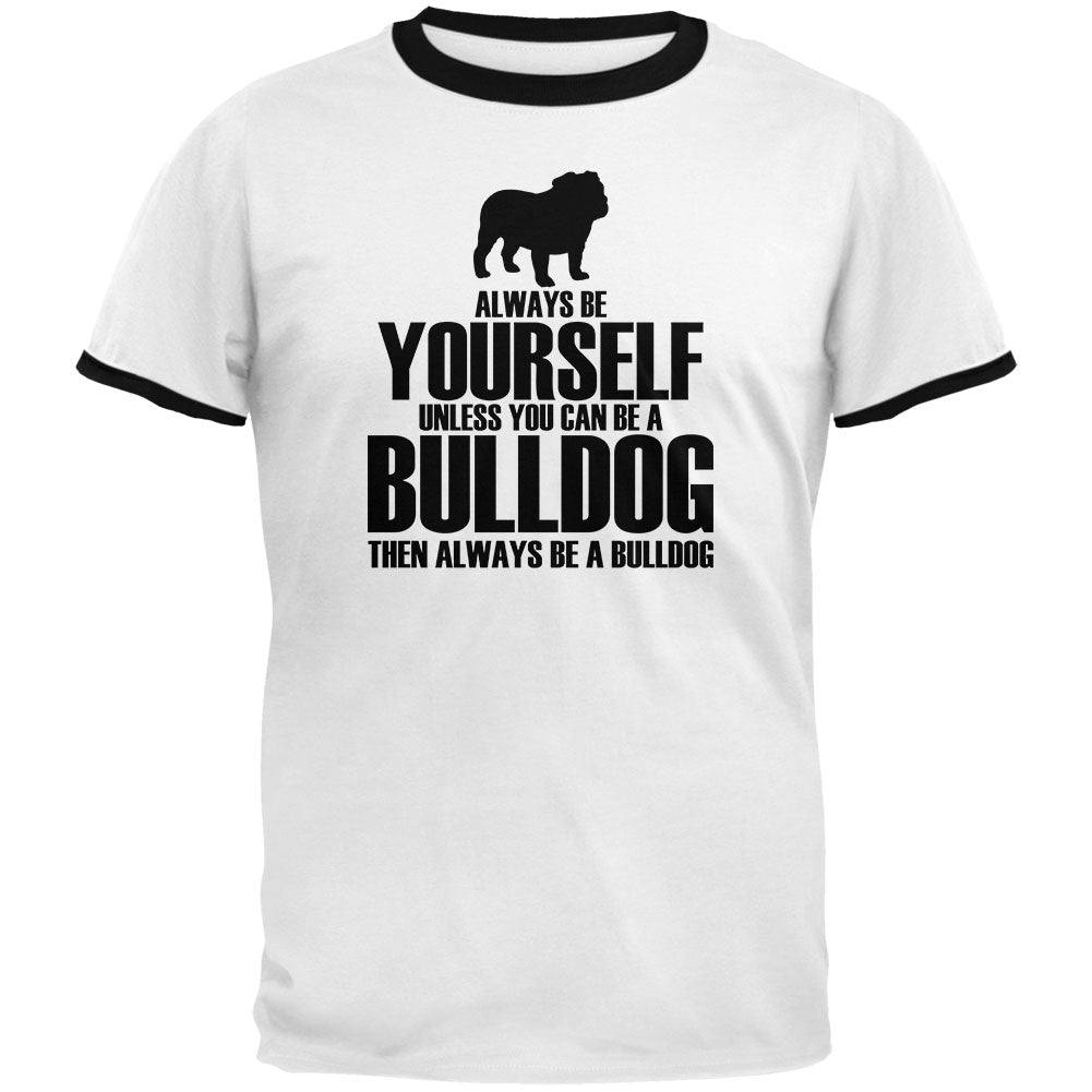 Always Be Yourself Bulldog Mens Ringer T Shirt Men's T-Shirts Old Glory 2XL White 