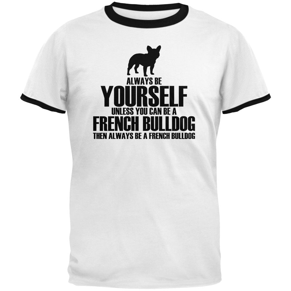 Always Be Yourself French Bulldog Mens Ringer T Shirt Men's T-Shirts Old Glory 2XL White-Black 