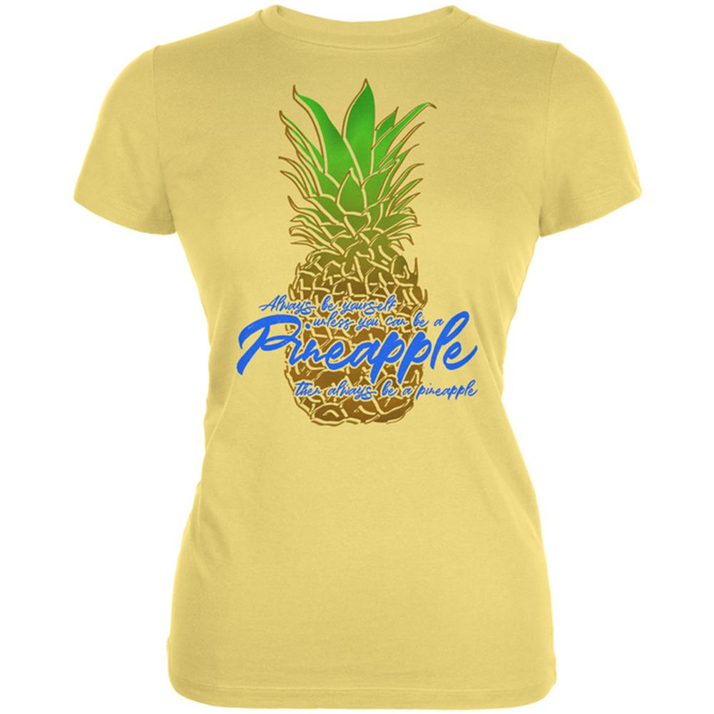 Always Be Yourself Pineapple Juniors Soft T Shirt Juniors T-Shirts Old Glory LG Yellow 