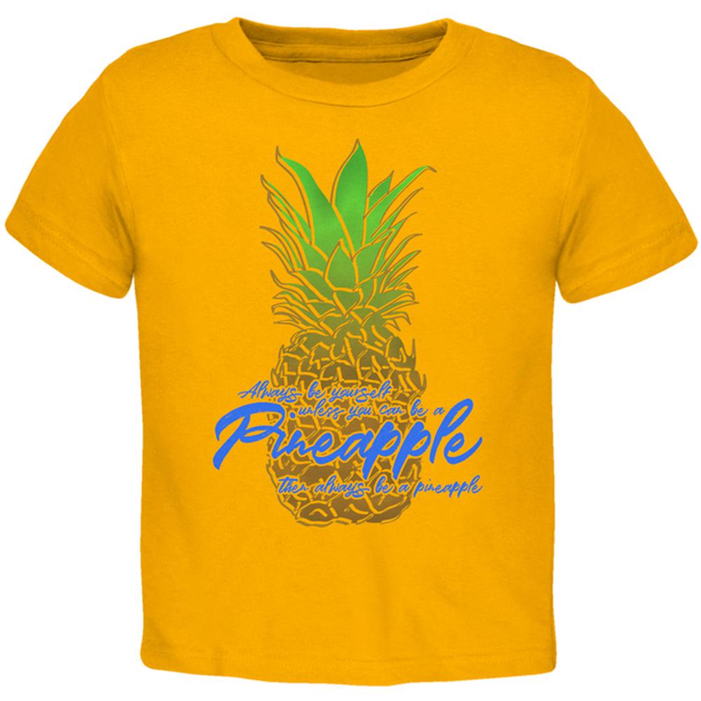 Always Be Yourself Pineapple Toddler T Shirt Toddler T-Shirts Old Glory 2T Gold 