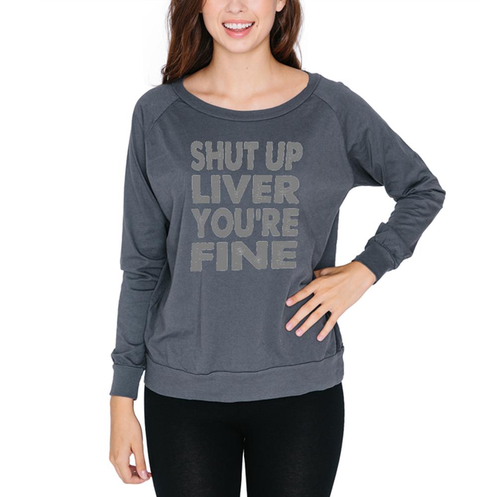 Shut Up Liver You're Fine Funny Juniors Long Sleeve Slouch Top Juniors Long Sleeves Old Glory 2XL Grey 