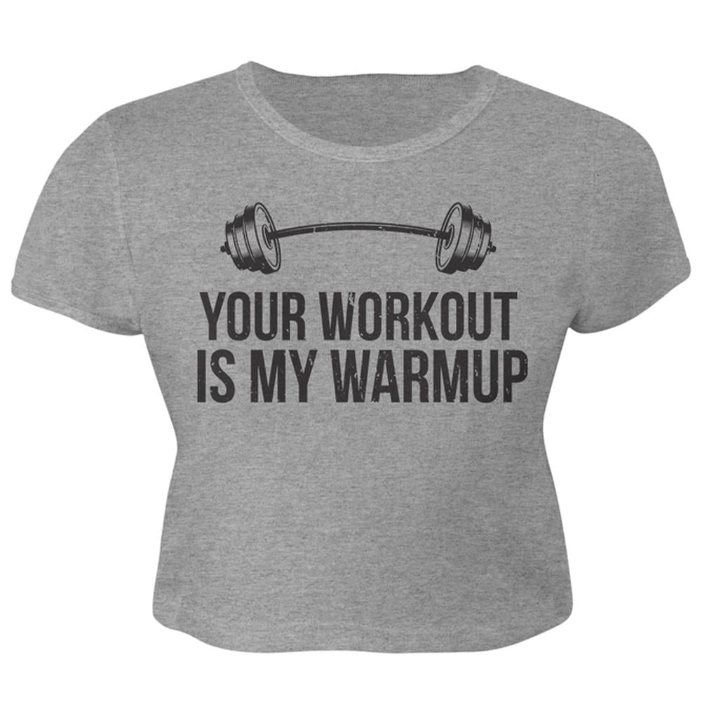 Your Workout Is My Warmup Juniors Crop Top T-Shirt Juniors Crop T-Shirts Old Glory LG Heather 