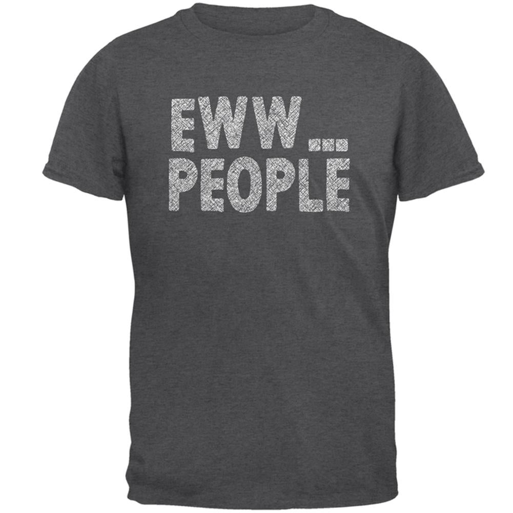 Eww People Funny Antisocial Mens T Shirt Men's T-Shirts Old Glory 2XL Dark Heather 