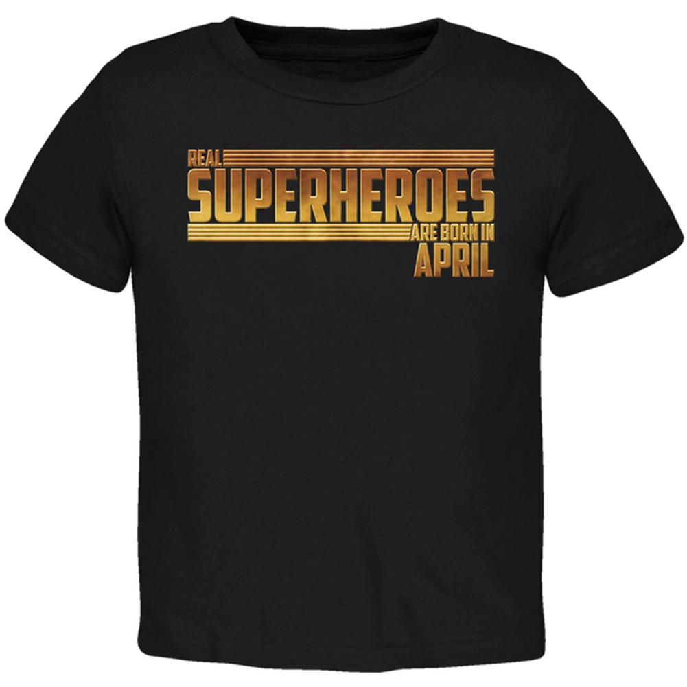 Real Superheroes are born in April Toddler T Shirt Toddler T-Shirts Old Glory 2T Black 