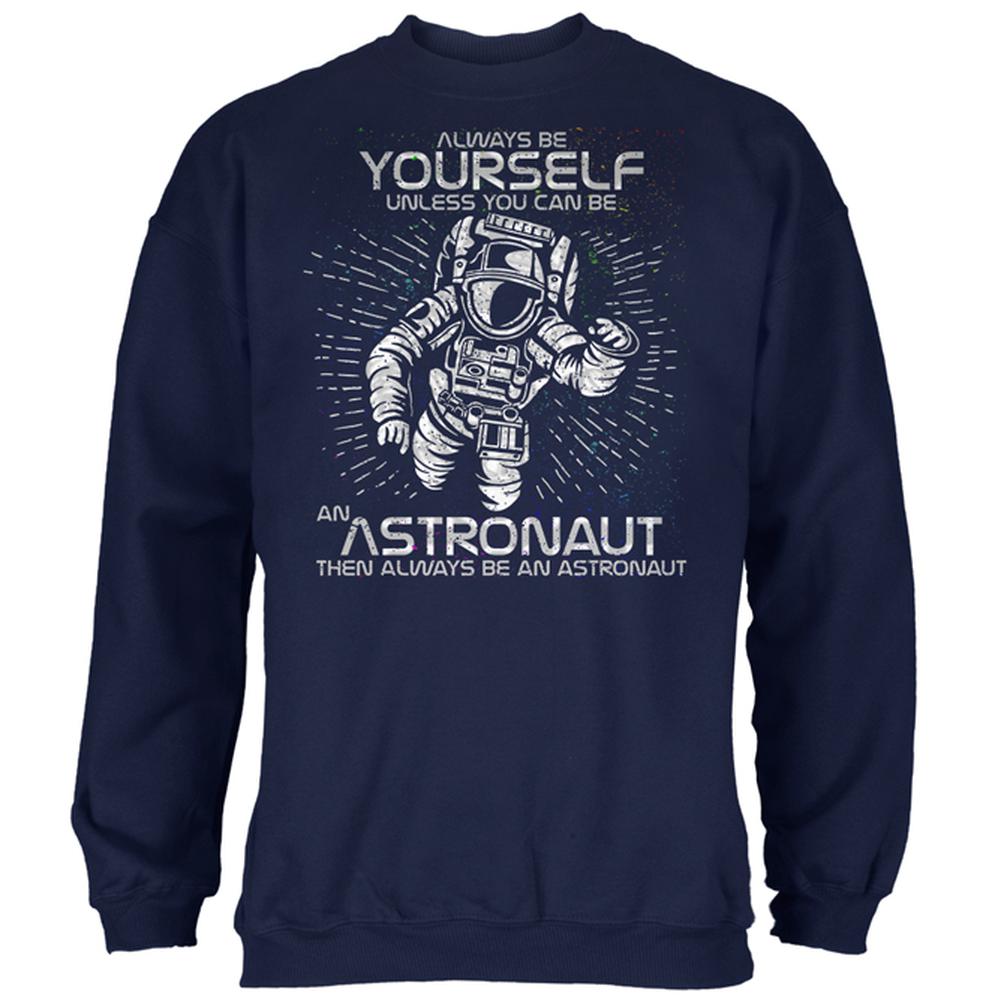 Always be Yourself Unless Astronaut Mens Sweatshirt Men's Sweatshirts Old Glory 2XL Navy 