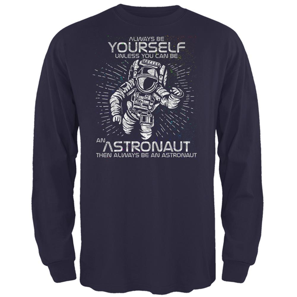 Always be Yourself Unless Astronaut Mens Long Sleeve T Shirt Men's Long Sleeves Old Glory 2XL Navy 