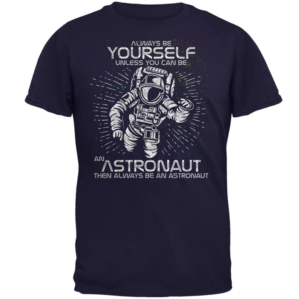 Always be Yourself Unless Astronaut Mens T Shirt Men's T-Shirts Old Glory 2XL Navy 