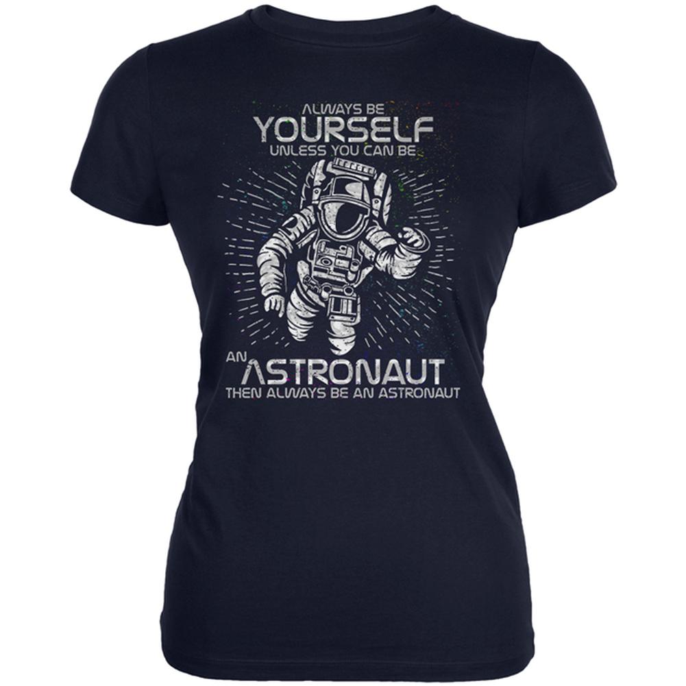 Always be Yourself Unless Astronaut Juniors Soft T Shirt Juniors T-Shirts Old Glory 2XL Navy 