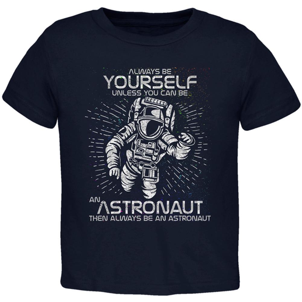 Always be Yourself Unless Astronaut Toddler T Shirt Toddler T-Shirts Old Glory 2T Navy 