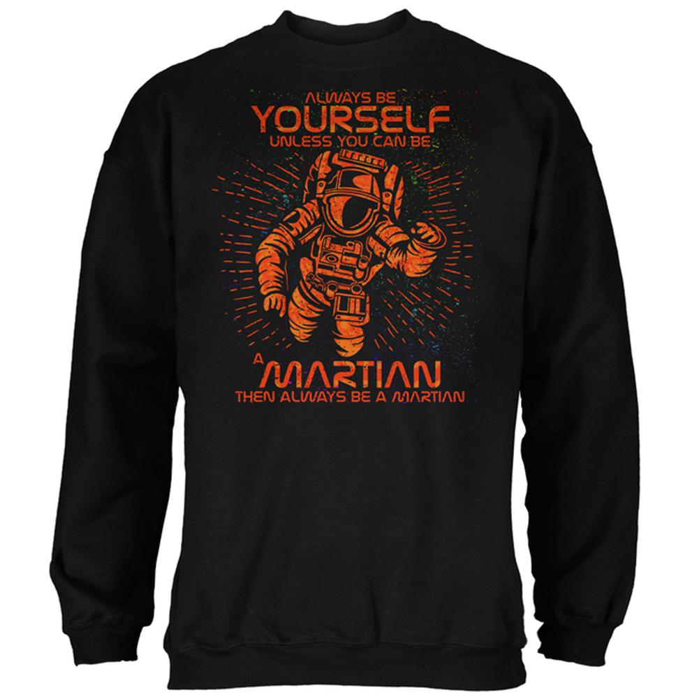 Always be Yourself Unless Martian Mens Sweatshirt Men's Sweatshirts Old Glory 2XL Black 