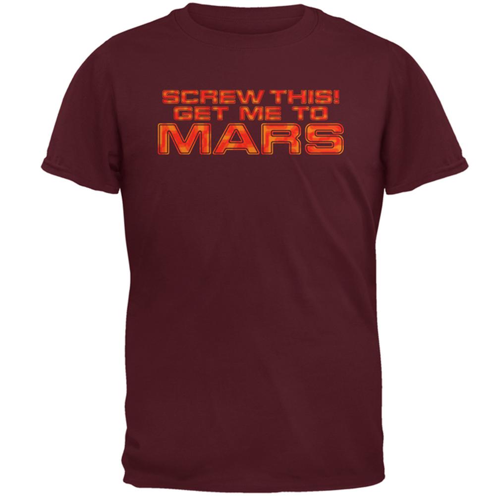 Screw This! Get Me To Mars Mens T Shirt Men's T-Shirts Old Glory 2XL Maroon 