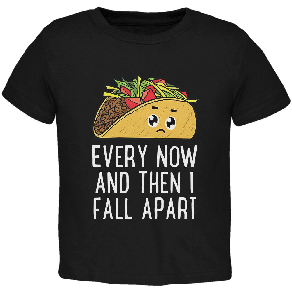 Cinco De Mayo Tacos Every Now And Then I Fall Apart Toddler T Shirt Toddler T-Shirts Old Glory 2T Black 