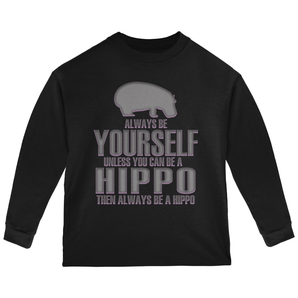 Always Be Yourself Hippo Toddler Long Sleeve T Shirt Toddler Long Sleeves Old Glory 2T Black 