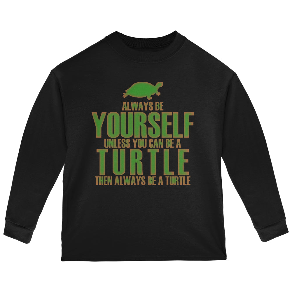 Always Be Yourself Turtle Toddler Long Sleeve T Shirt Toddler Long Sleeves Old Glory 2T Black 