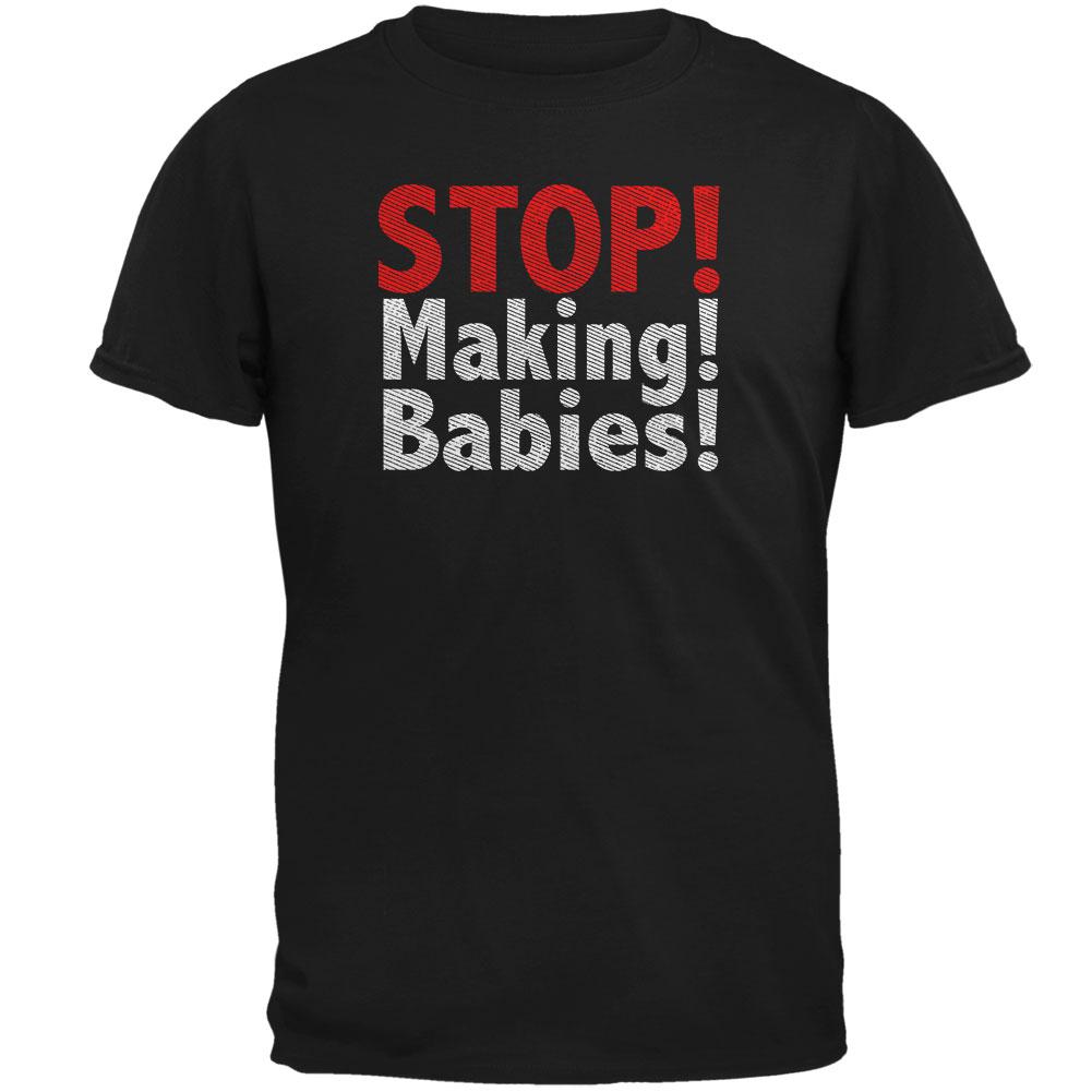 Stop Making Babies Mens T Shirt Men's T-Shirts Old Glory 2XL Black 