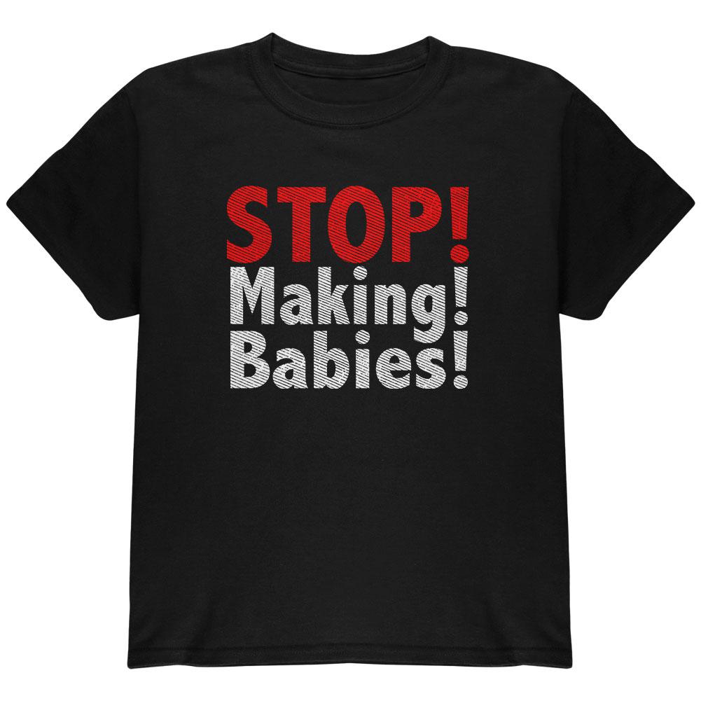 Stop Making Babies Youth T Shirt Youth T-Shirts Old Glory LG Black 