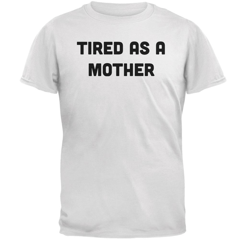 Mother's Day Tired As A Mother Mens T Shirt Men's T-Shirts Old Glory 2XL White 