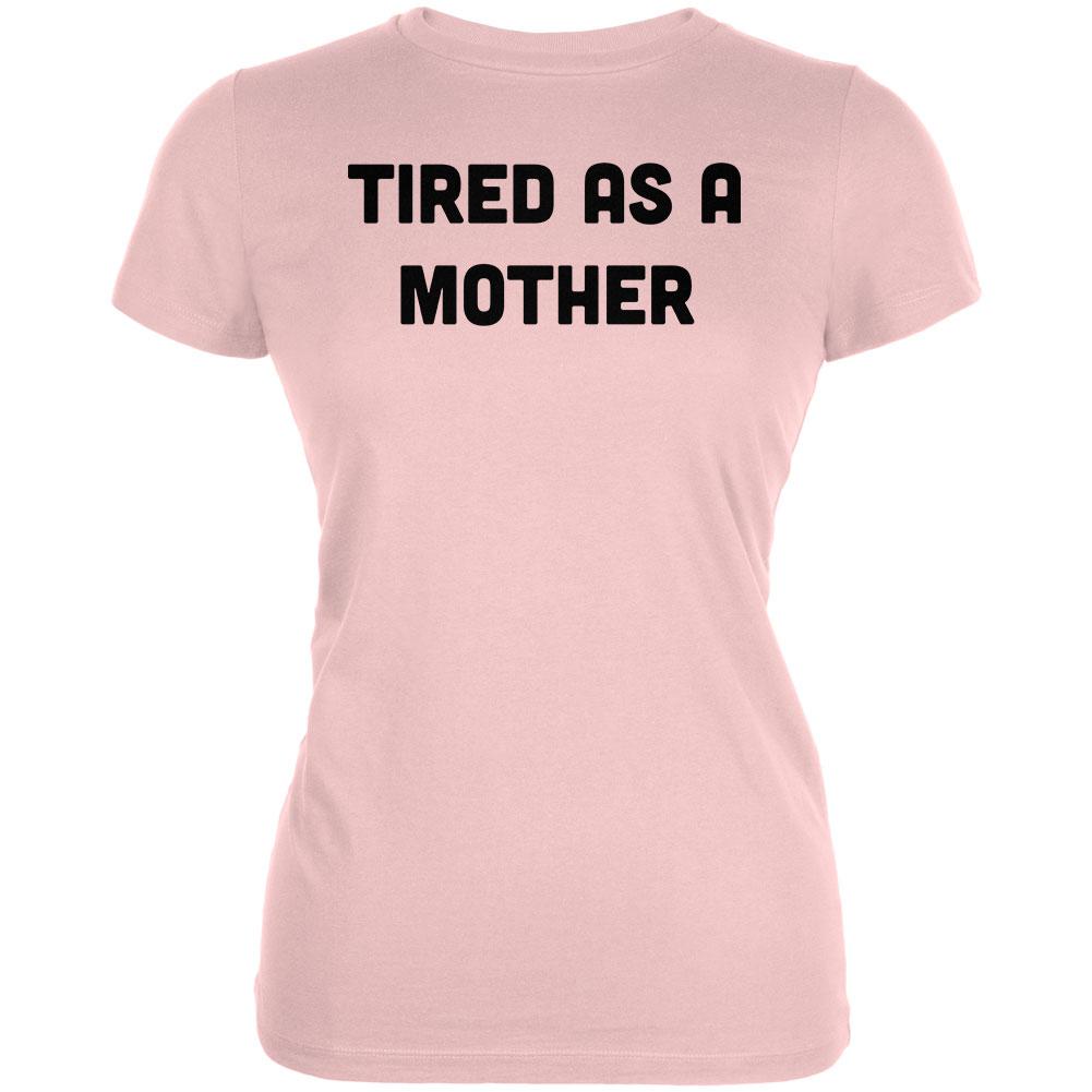 Mother's Day Tired As A Mother Juniors Soft T Shirt Juniors T-Shirts Old Glory 2XL Blush Pink 