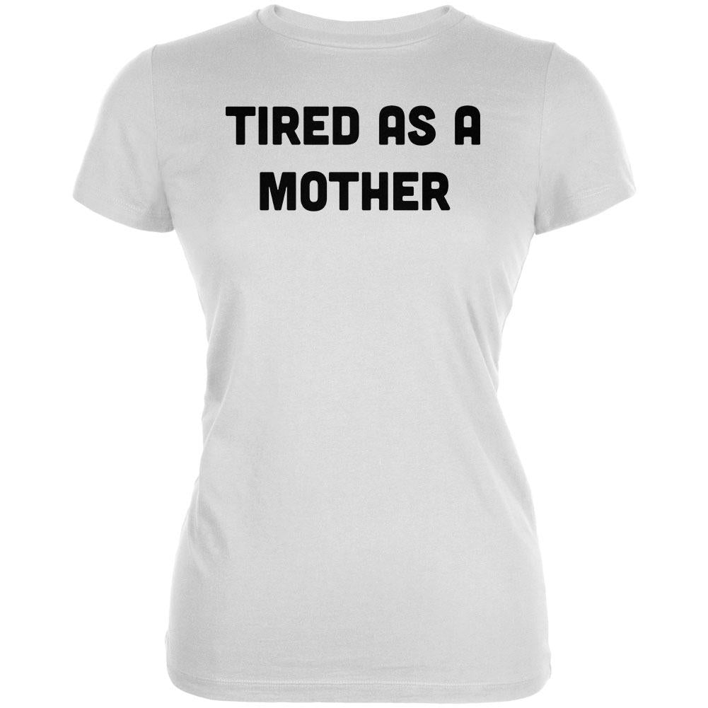 Mother's Day Tired As A Mother Juniors Soft T Shirt Juniors T-Shirts Old Glory 2XL White 