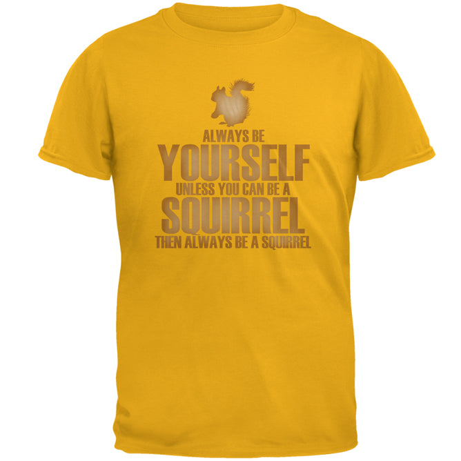 Always Be Yourself Squirrel Mens T Shirt Men's T-Shirts Old Glory 2XL Gold 