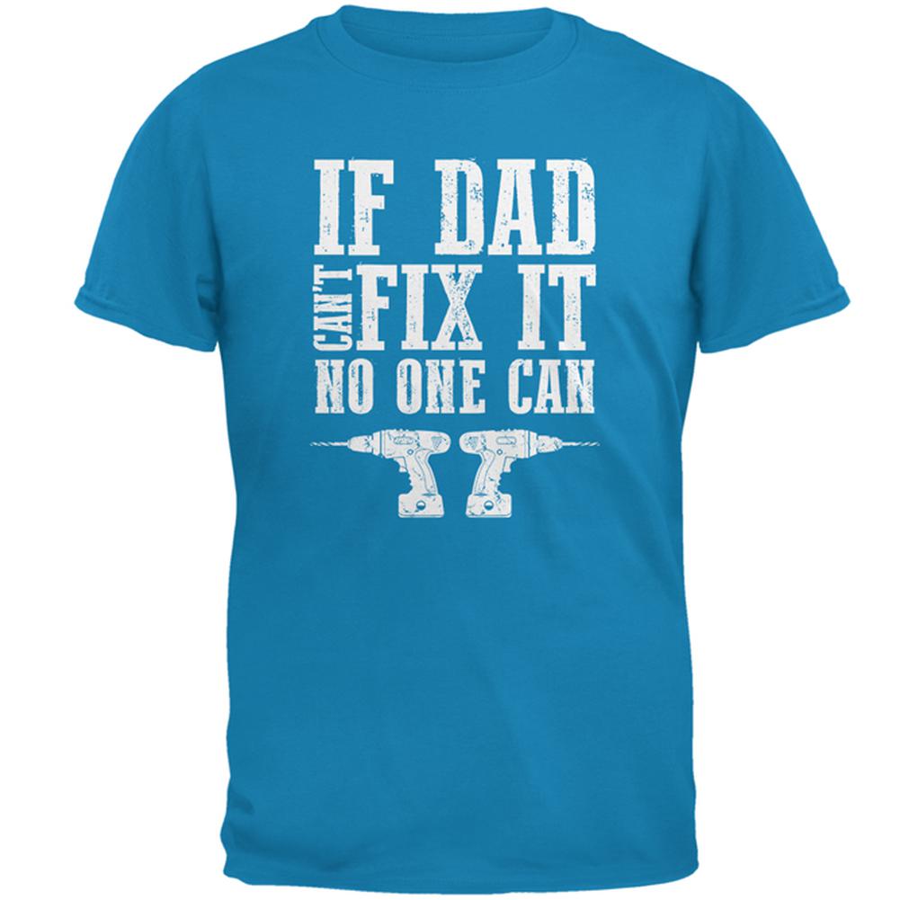 Fathers Day If Dad Cant Fix It No One Can Mens T Shirt Men's T-Shirts Old Glory 2XL Sapphire 