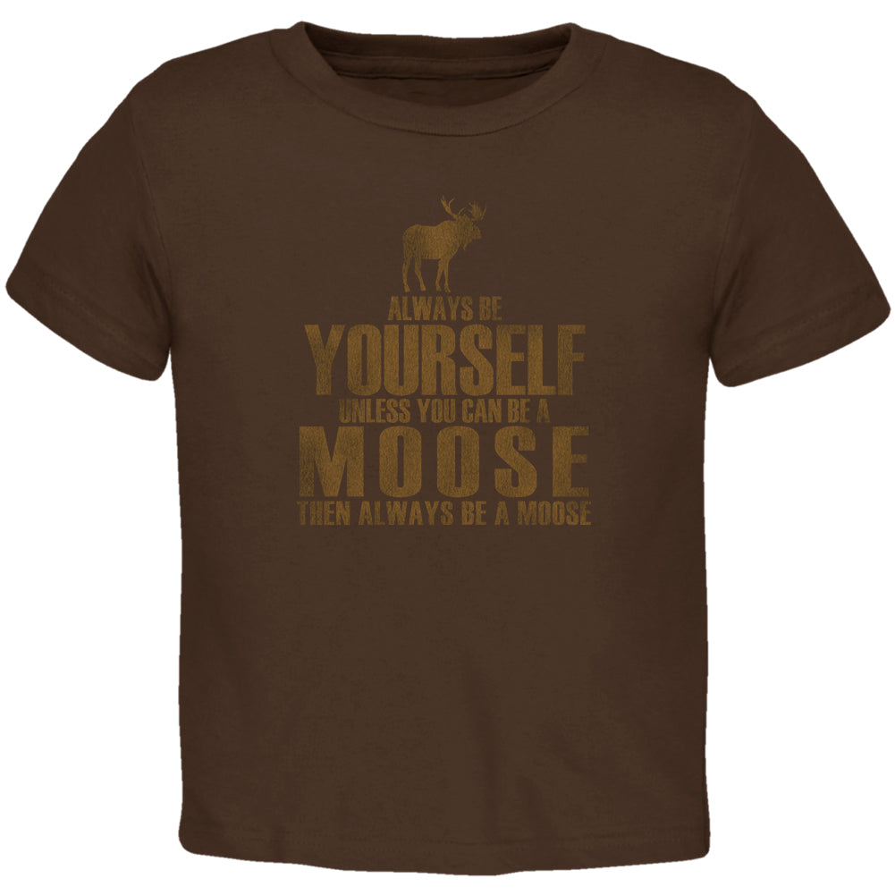 Always Be Yourself Moose Toddler T Shirt Toddler T-Shirts Old Glory 2T Brown 