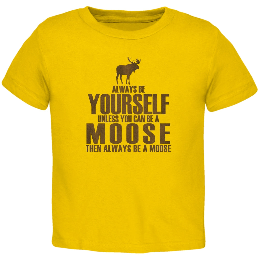 Always Be Yourself Moose Toddler T Shirt Toddler T-Shirts Old Glory 2T Yellow 