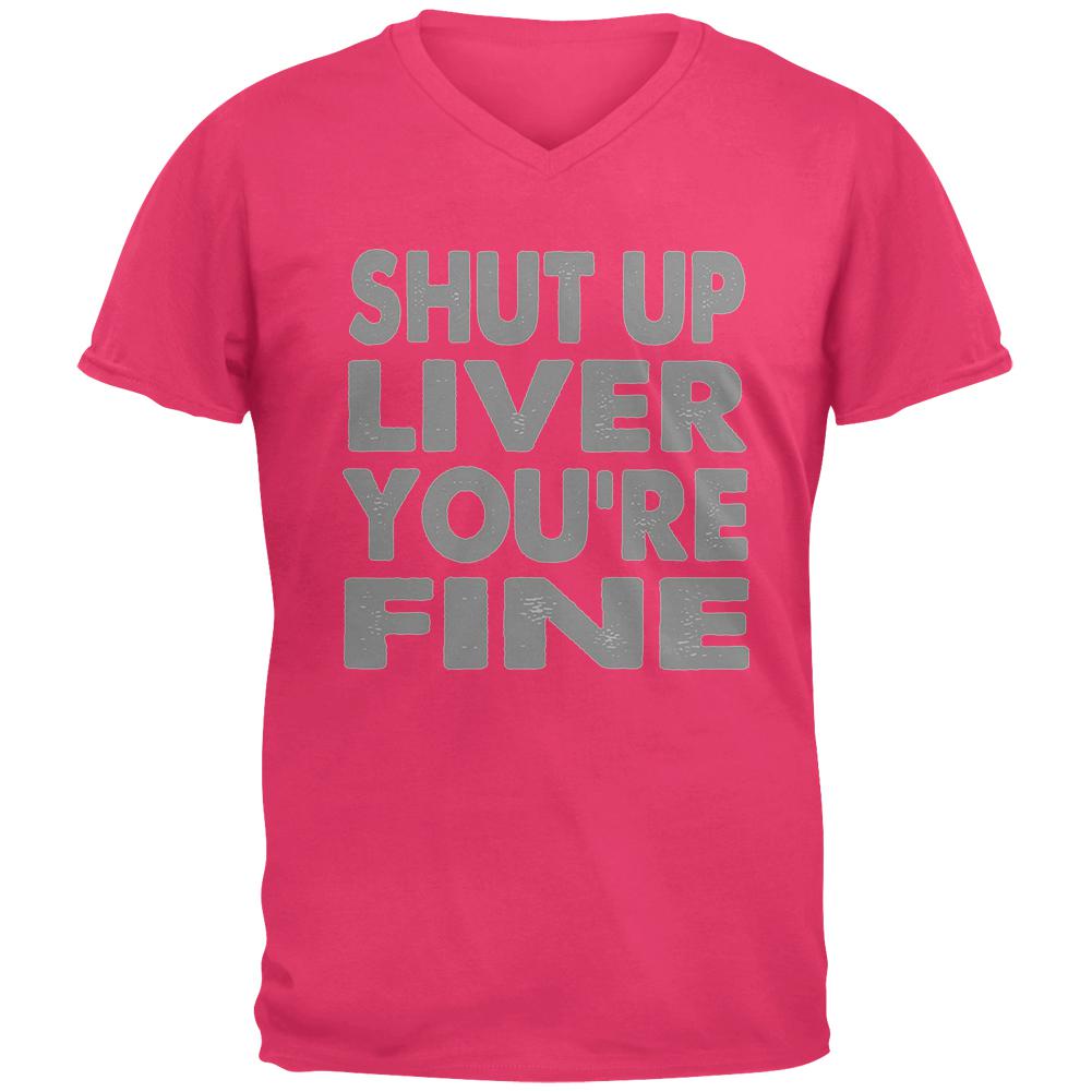 Shut Up Liver You're Fine Funny Mens V-Neck T Shirt Men's T-Shirts Old Glory 2XL Hot Pink 