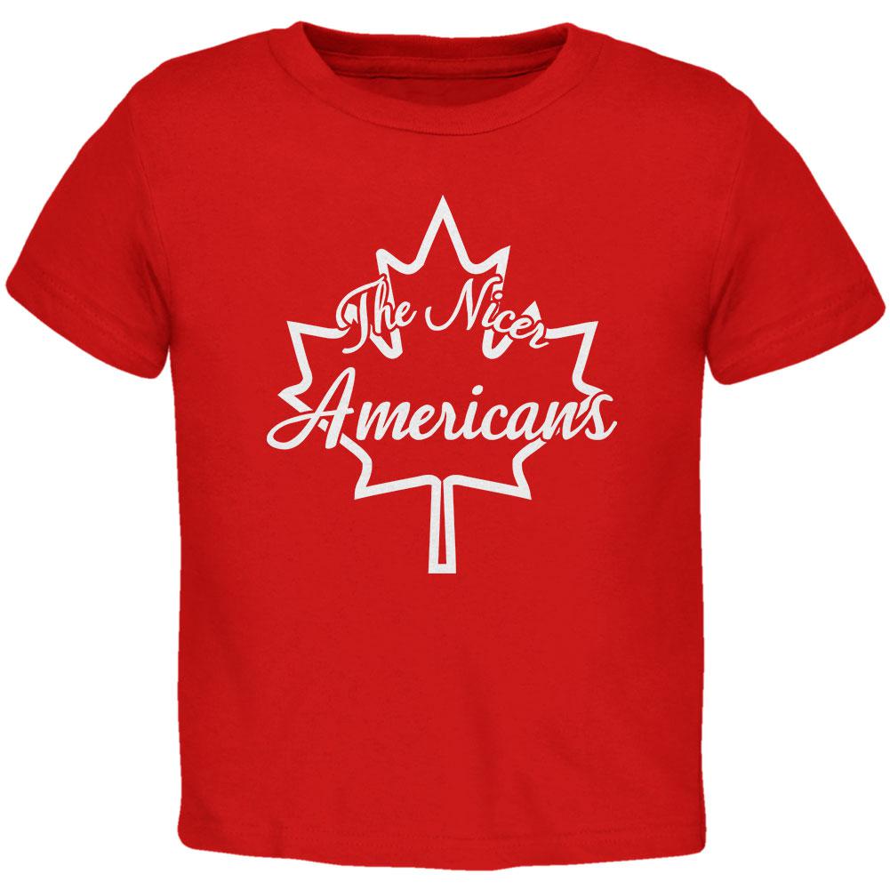 Canada The Nicer Americans Toddler T Shirt Toddler T-Shirts Old Glory 2T Red 