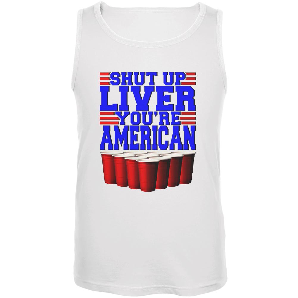 4th of July Shut Up Liver You're Fine American Mens Tank Top Men's Tank Tops Old Glory SM White 