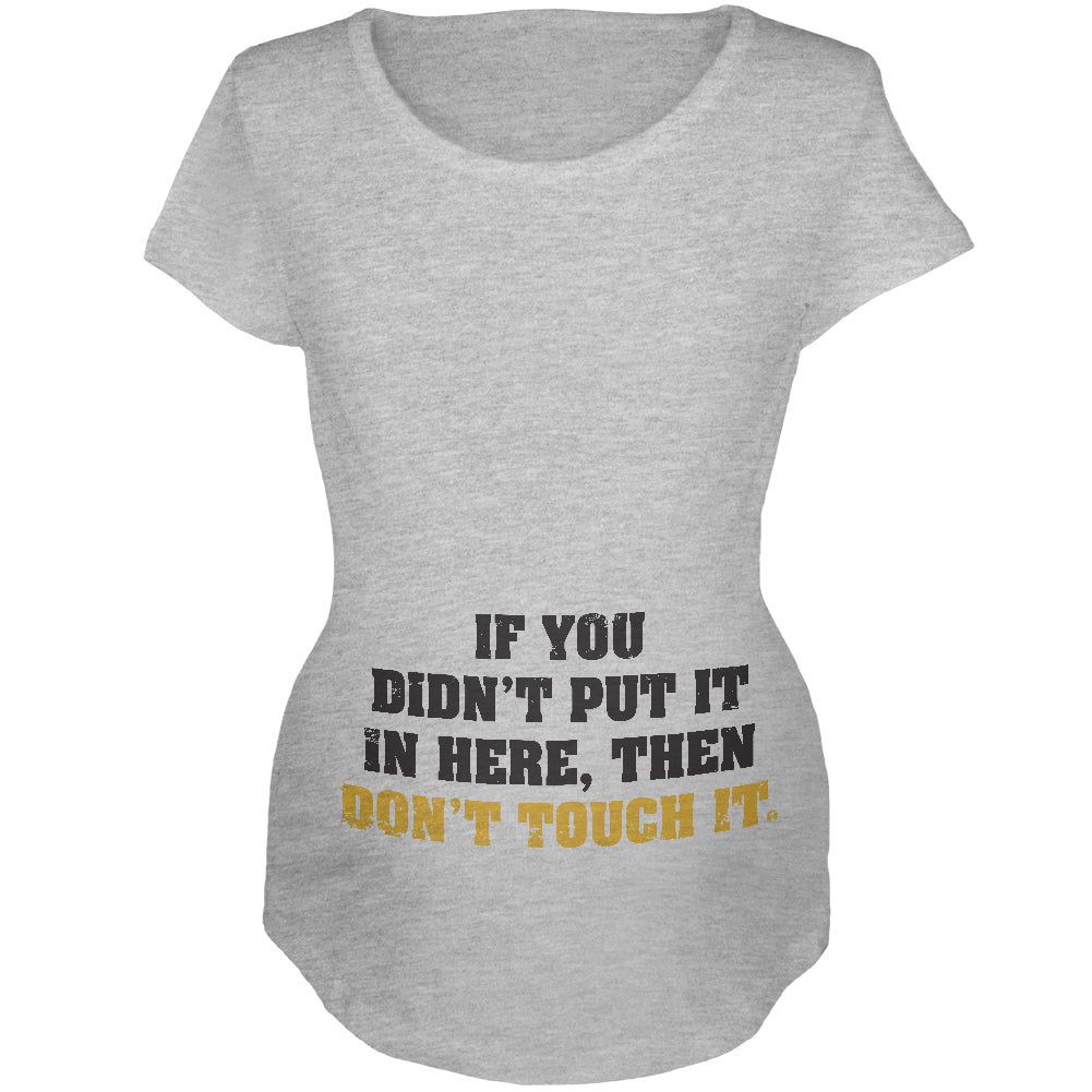 Don't Touch It Maternity Soft T Shirt Maternity T-Shirts Old Glory 2XL Heather 