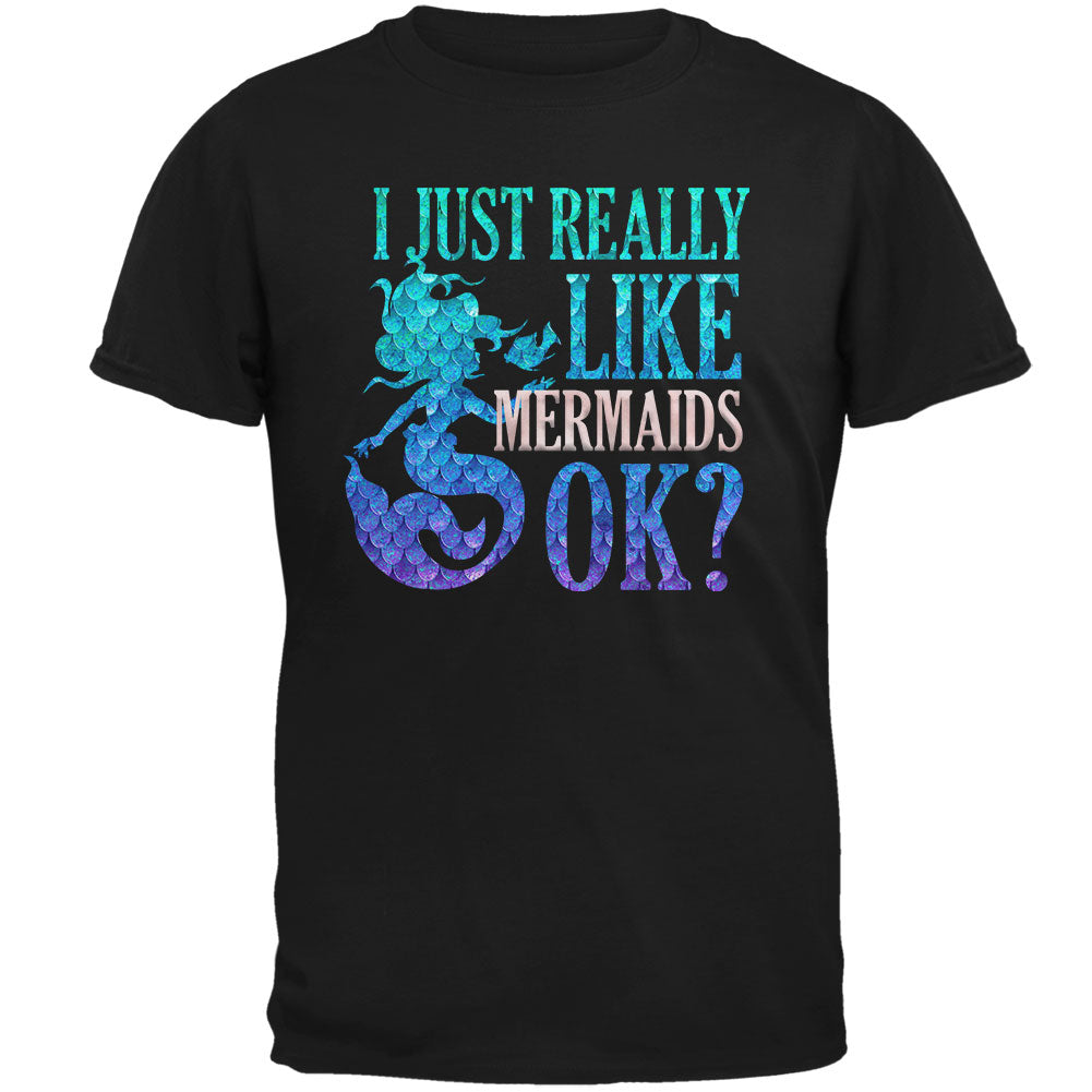 I Just Really Like Mermaids Ok Scales Mens T Shirt Men's T-Shirts Old Glory 2XL Black 