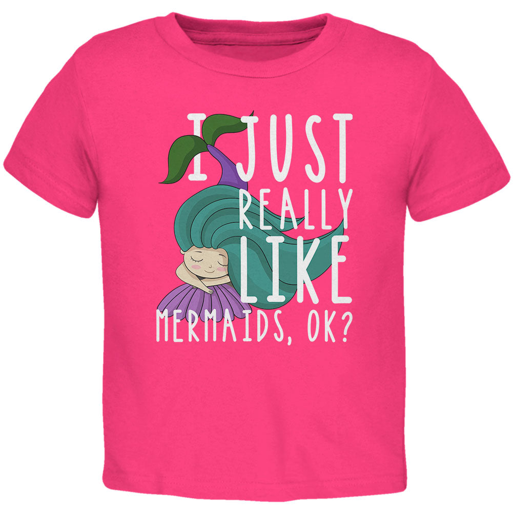 I Just Really Like Mermaids Ok Cute Toddler T Shirt Toddler T-Shirts Old Glory 2T Red 