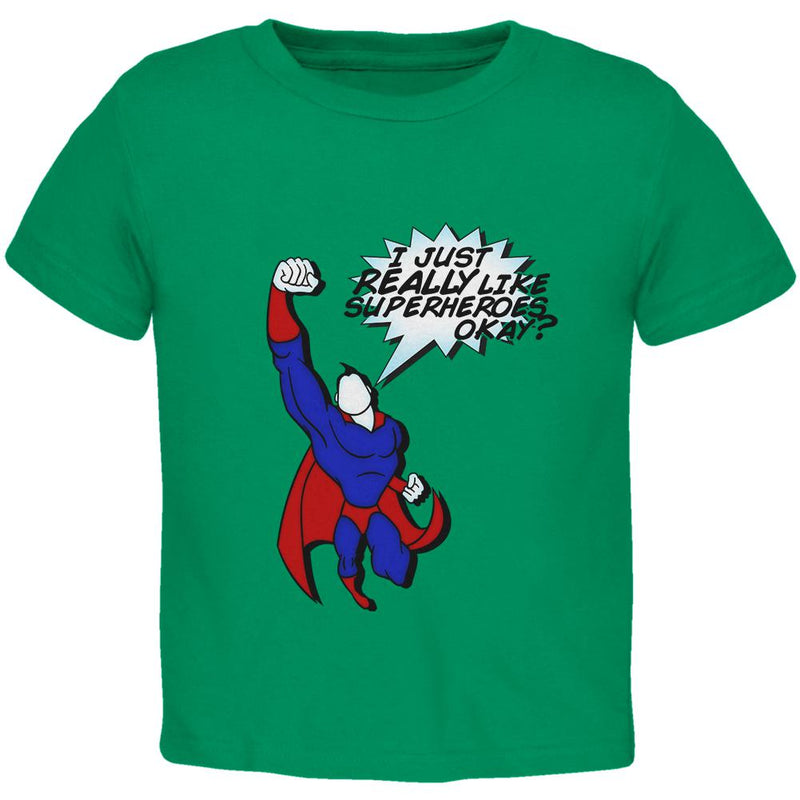 I Just Really Like Superheroes Okay? Toddler T Shirt Toddler T-Shirts Old Glory 2T Green 