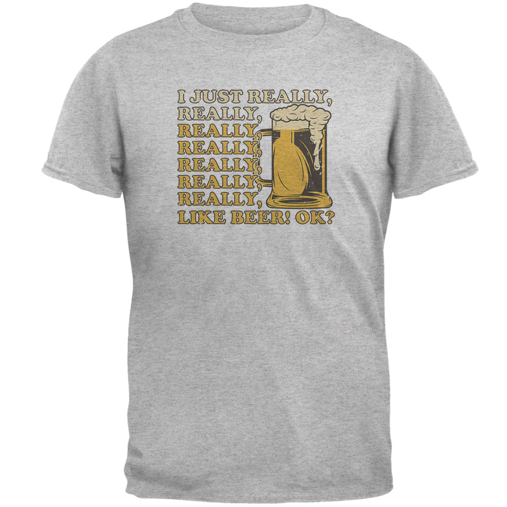 I Just Really Like Beer Okay? Mens T Shirt Men's T-Shirts global 2XL Heather 