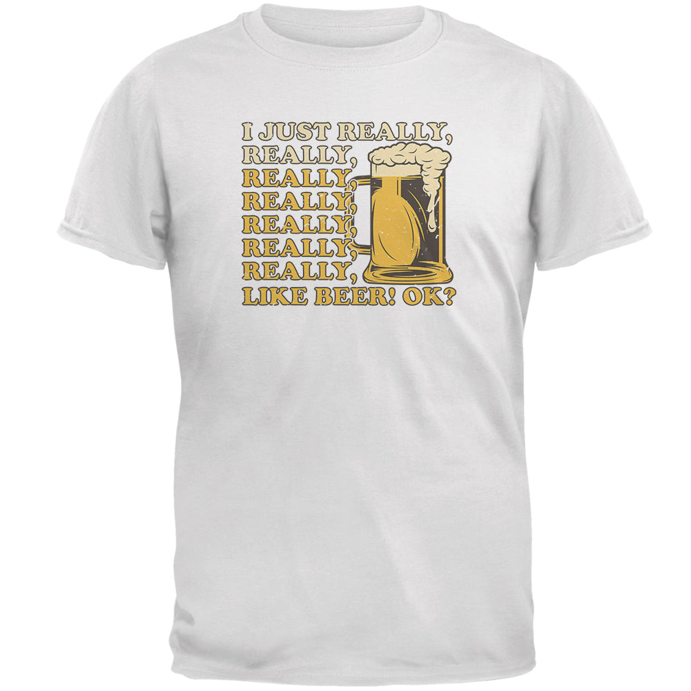 I Just Really Like Beer Okay? Mens T Shirt Men's T-Shirts global 2XL White 