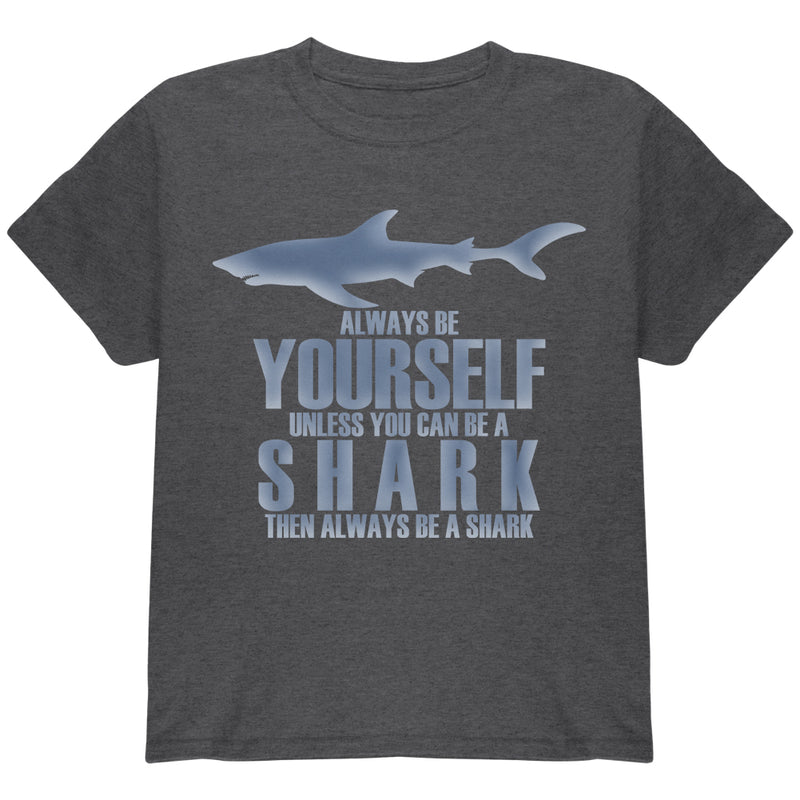 Always Be Yourself Shark Youth T Shirt Youth T-Shirts Old Glory YLG Dark Heather 