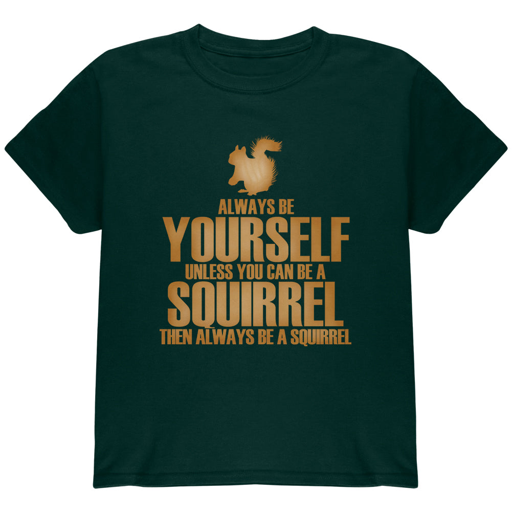 Always Be Yourself Squirrel Youth T Shirt Youth T-Shirts Old Glory YLG Forest 