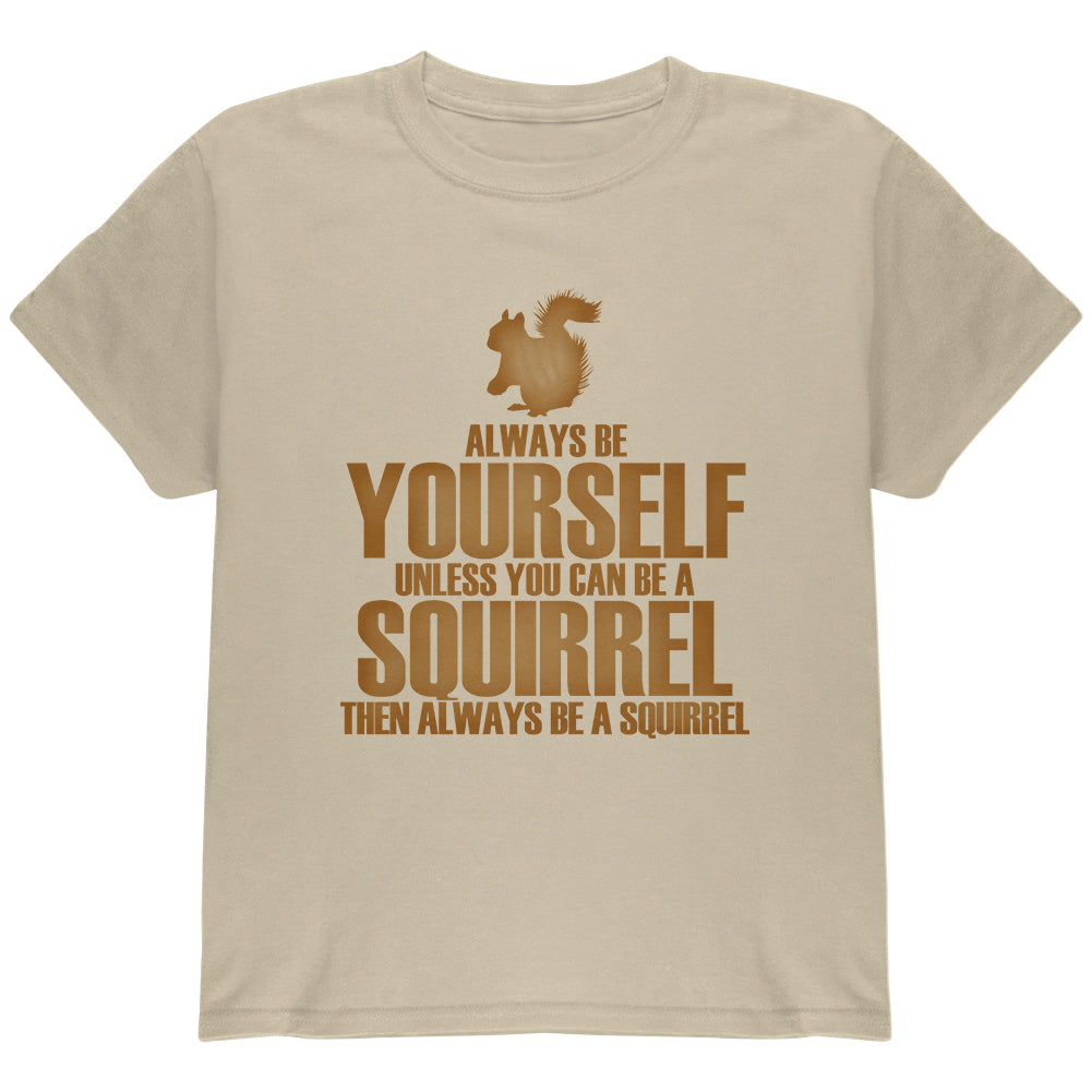 Always Be Yourself Squirrel Youth T Shirt Youth T-Shirts Old Glory YLG Sand 